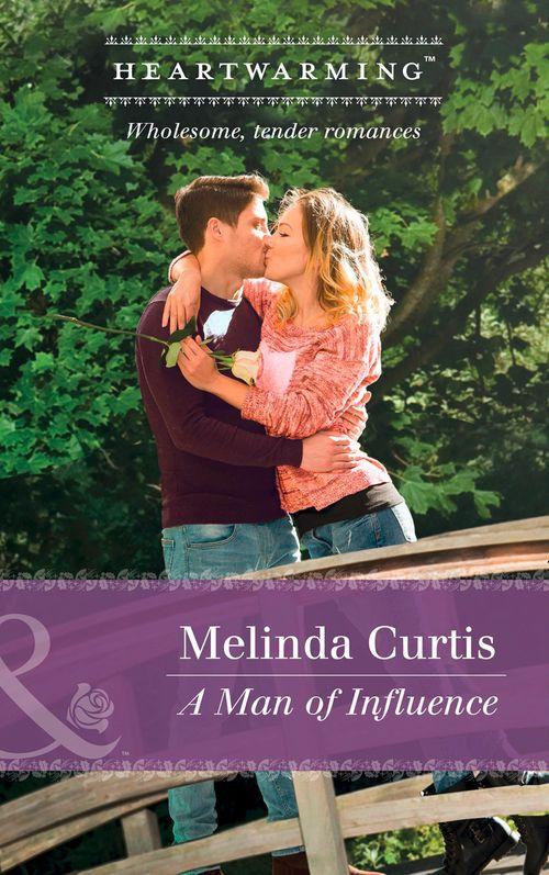 A Harmony Valley Novel - A Man Of Influence (Mills &amp; Boon Heartwarming) (A Harmony Valley Novel, Book 7)