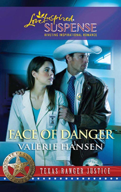 Texas Ranger Justice - Face of Danger (Mills &amp; Boon Love Inspired) (Texas Ranger Justice, Book 3): First edition