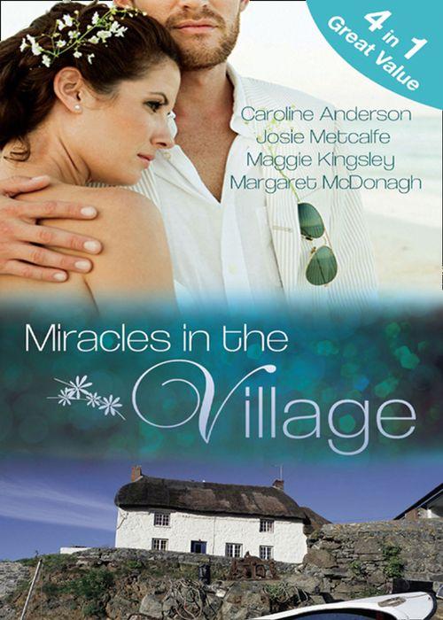 Miracles in the Village: Their Miracle Baby (Brides of Penhally Bay, Book 9) / Sheikh Surgeon Claims His Bride (Brides of Penhally Bay, Book 10) / A Baby for Eve (Brides of Penhally Bay, Book 11) / Dr Devereux&#39;s Proposal (Brides of Penhally Bay, Book 12): First edition