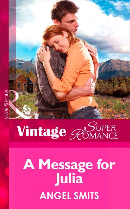 A Message for Julia (Mills &amp; Boon Vintage Superromance): First edition