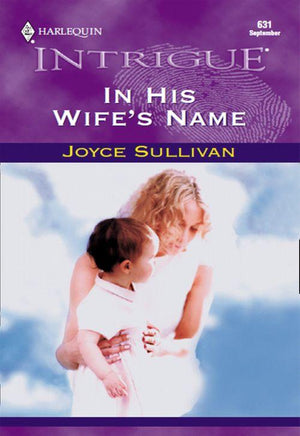 In His Wife&#39;s Name (Mills &amp; Boon Intrigue): First edition