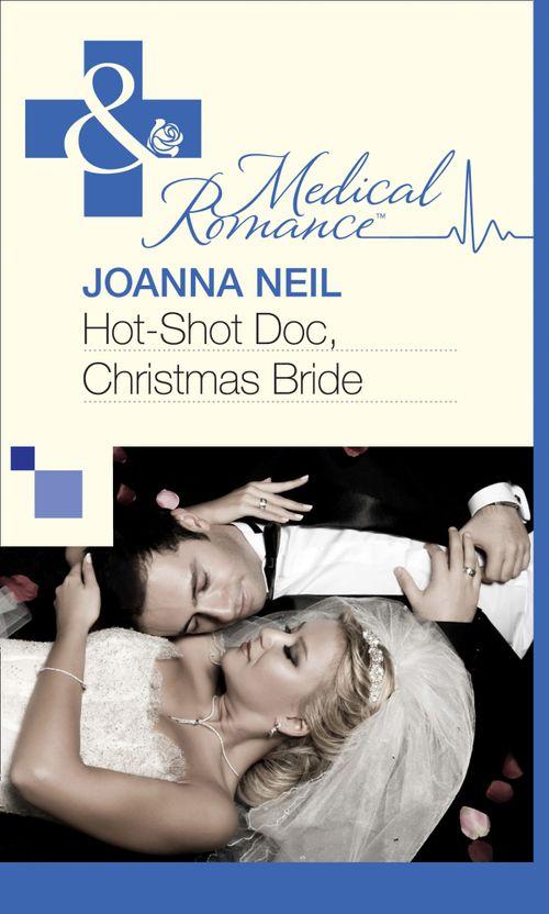 Hot-Shot Doc, Christmas Bride (Mills &amp; Boon Medical): First edition