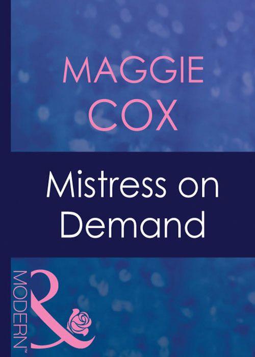 Mistress to a Millionaire - Mistress On Demand (Mills &amp; Boon Modern) (Mistress to a Millionaire, Book 21): First edition
