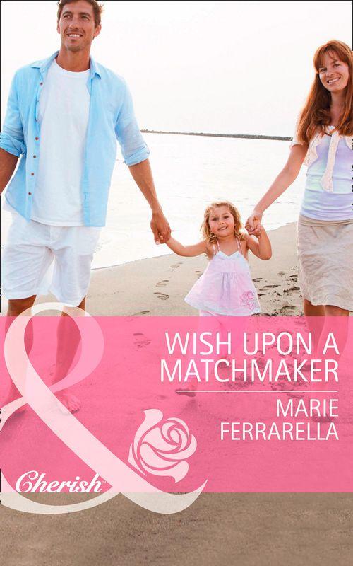 Matchmaking Mamas - Wish Upon A Matchmaker (Mills &amp; Boon Cherish) (Matchmaking Mamas, Book 15): First edition