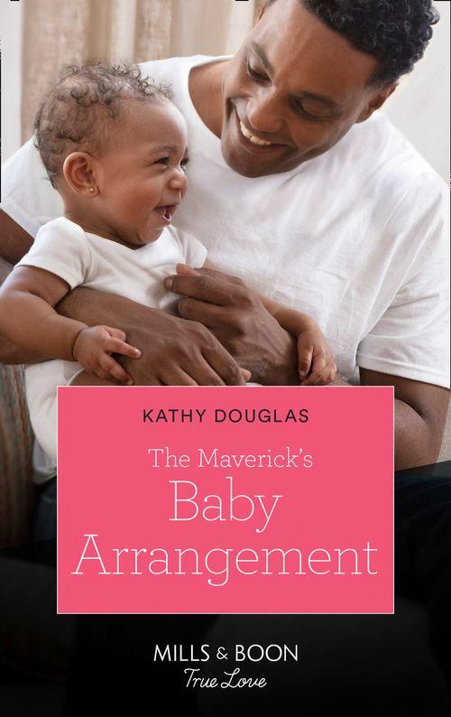 Montana Mavericks: What Happened to Beatrix? - The Maverick&#39;s Baby Arrangement (Mills &amp; Boon True Love) (Montana Mavericks: What Happened to Beatrix?, Book 3)