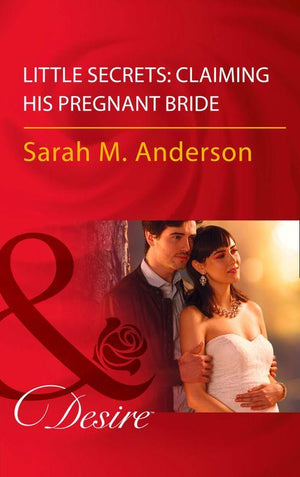Little Secrets - Little Secrets: Claiming His Pregnant Bride (Mills &amp; Boon Desire) (Little Secrets, Book 2)