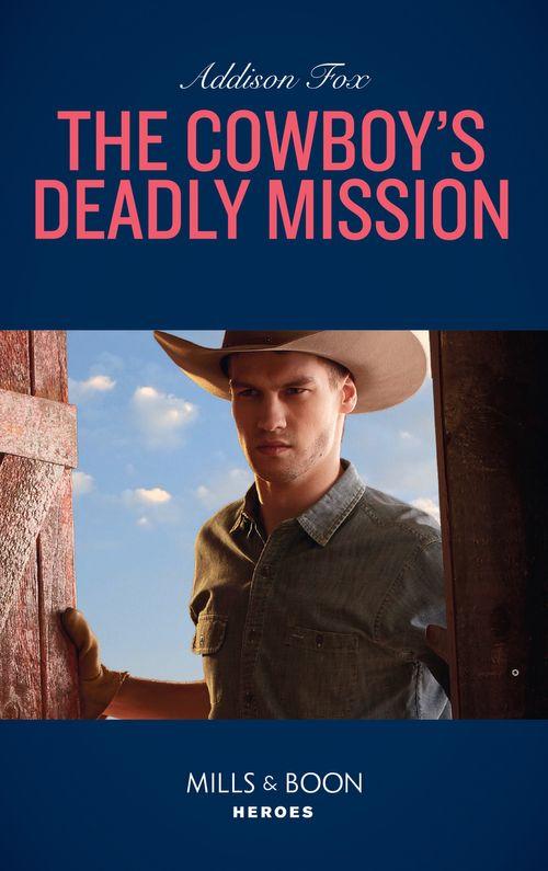 Midnight Pass, Texas - The Cowboy&#39;s Deadly Mission (Mills &amp; Boon Heroes) (Midnight Pass, Texas, Book 1)