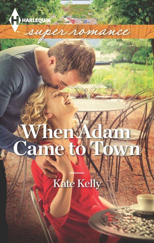 When Adam Came to Town (Mills &amp; Boon Superromance): First edition