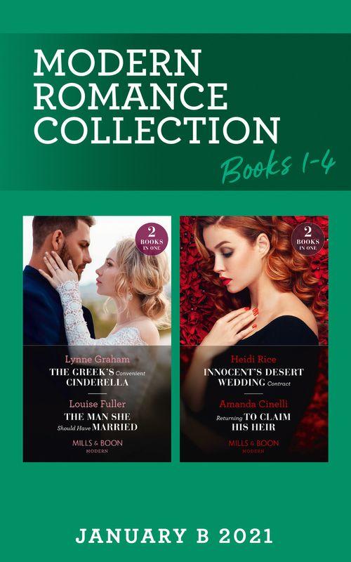Modern Romance January 2021 B Books 1-4: The Greek&#39;s Convenient Cinderella / The Man She Should Have Married / Innocent&#39;s Desert Wedding Contract / Returning to Claim His Heir (Mills &amp; Boon Collections)