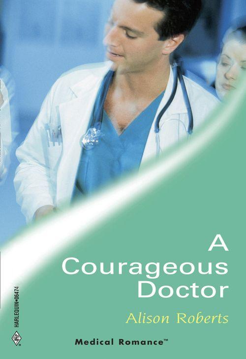 A Courageous Doctor (Mills &amp; Boon Medical)