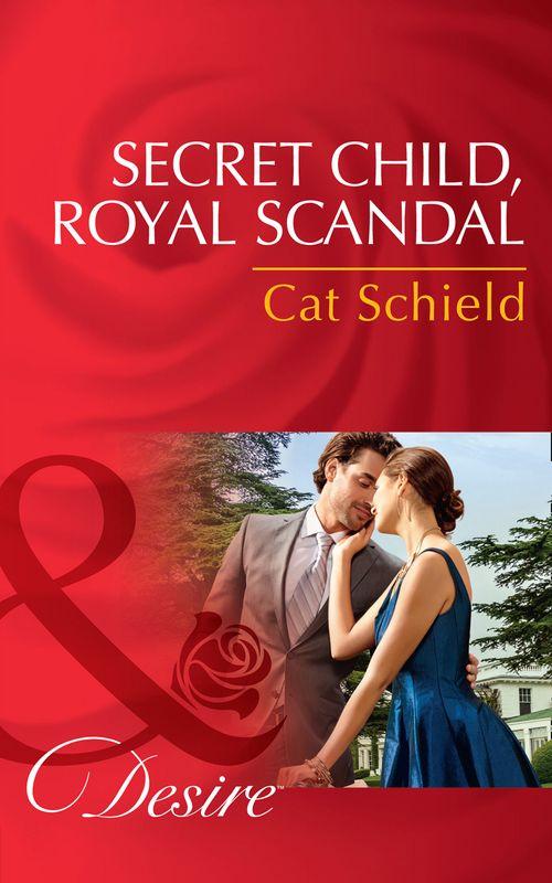 The Sherdana Royals - Secret Child, Royal Scandal (Mills &amp; Boon Desire) (The Sherdana Royals, Book 3)