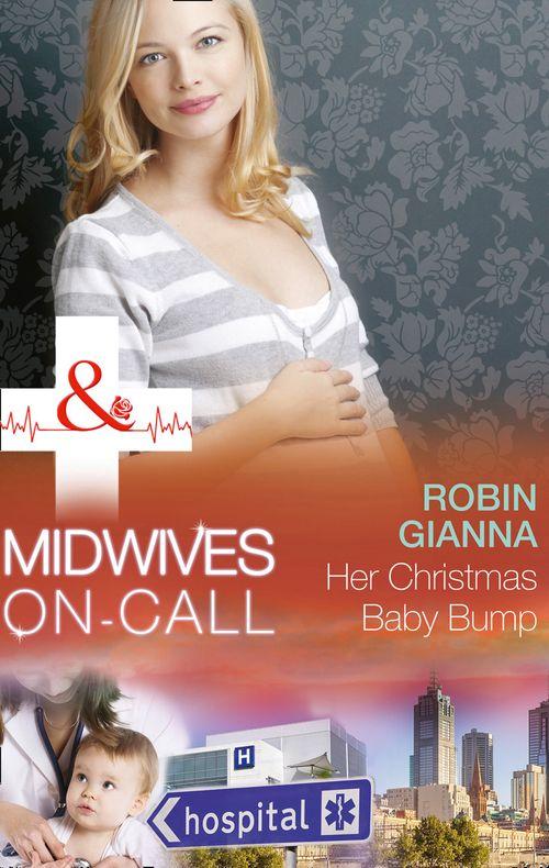 Midwives On-Call at Christmas - Her Christmas Baby Bump (Mills &amp; Boon Medical) (Midwives On-Call at Christmas, Book 2)