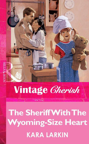 The Sheriff With The Wyoming-Size Heart (Mills &amp; Boon Vintage Cherish): First edition