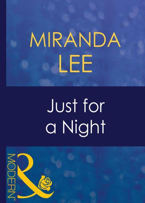 Just For A Night (Mills &amp; Boon Modern): First edition