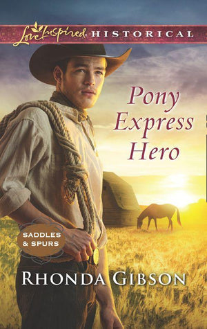 Saddles and Spurs - Pony Express Hero (Mills &amp; Boon Love Inspired Historical) (Saddles and Spurs, Book 2)