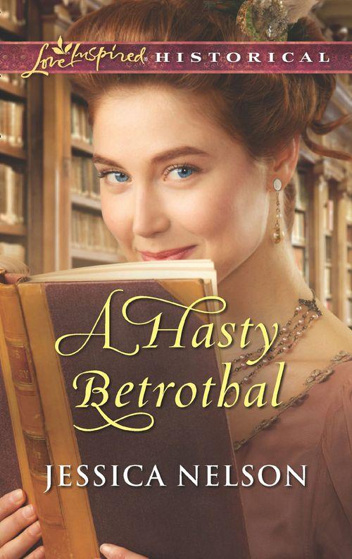 A Hasty Betrothal (Mills &amp; Boon Love Inspired Historical)