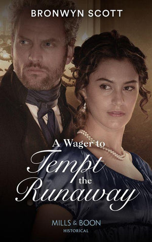 A Wager To Tempt The Runaway (The Rebellious Sisterhood, Book 3) (9780263284010)