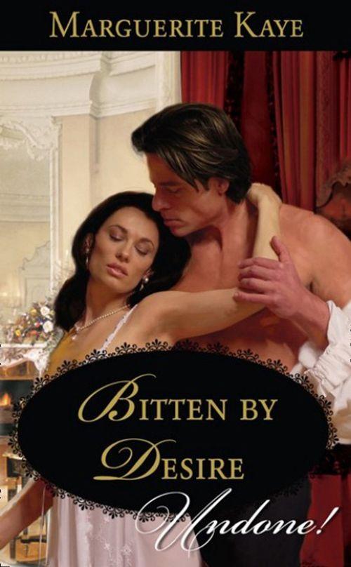 Bitten By Desire (Mills &amp; Boon Historical Undone): First edition