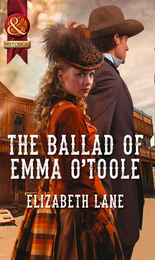 The Ballad Of Emma O&#39;toole (Mills &amp; Boon Historical): First edition