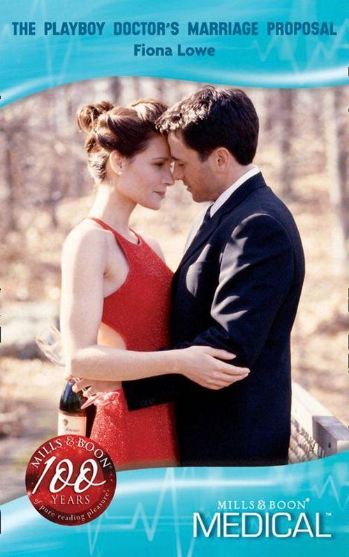 The Playboy Doctor&#39;s Marriage Proposal (Mills &amp; Boon Medical): First edition