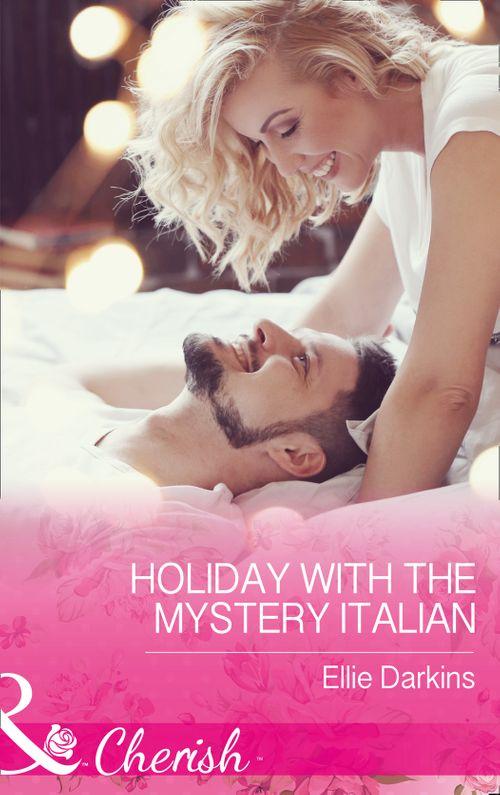 Holiday With The Mystery Italian (Mills &amp; Boon Cherish)