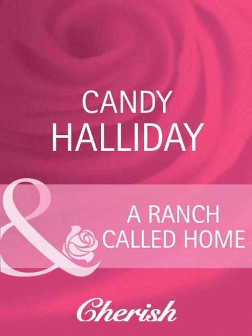 A Ranch Called Home (Mills &amp; Boon Cherish): First edition
