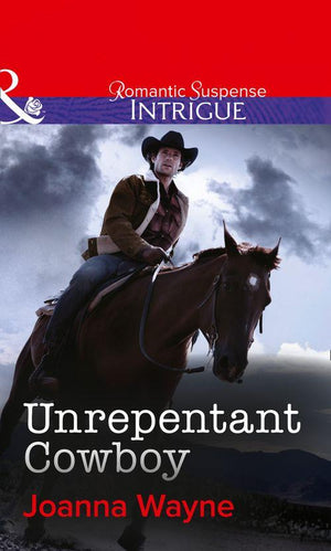 Big “D” Dads: The Daltons - Unrepentant Cowboy (Mills &amp; Boon Intrigue) (Big “D” Dads: The Daltons, Book 4): First edition