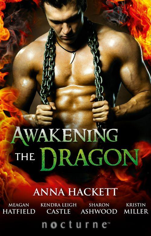 Awakening the Dragon: Savage Dragon / Dragon Warrior / Taming the Dragon / Lord Dragon&#39;s Conquest / Claimed by Desire (Mills &amp; Boon Nocturne): First edition