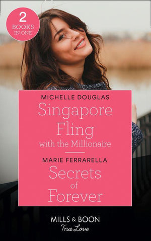 Singapore Fling With The Millionaire / Secrets Of Forever: Singapore Fling with the Millionaire / Secrets of Forever (Forever, Texas) (Mills &amp; Boon True Love)