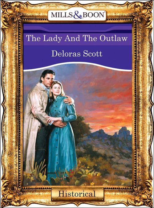 The Lady And The Outlaw (Mills &amp; Boon Vintage 90s Modern): First edition