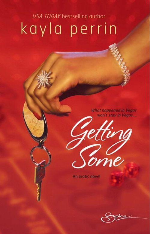 Getting Some (Mills &amp; Boon Spice): First edition