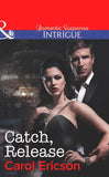 Catch, Release (Mills & Boon Intrigue) (Brothers in Arms: Fully Engaged, Book 4): First edition (9781472007582)