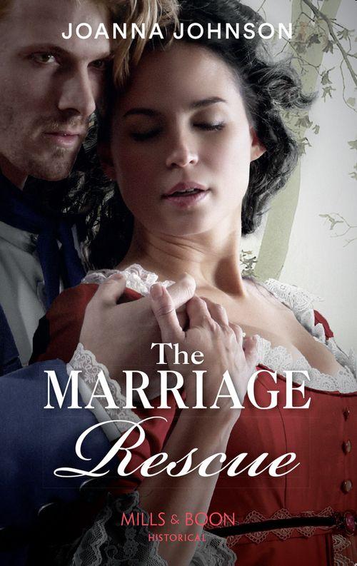 The Marriage Rescue (Mills &amp; Boon Historical)