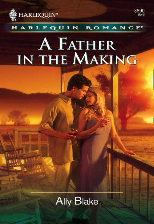 A Father in the Making (Mills &amp; Boon Cherish): First edition