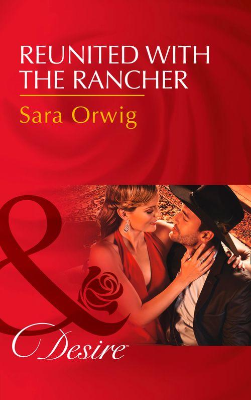 Reunited With The Rancher (Mills & Boon Desire) (Texas Cattleman’s Club: Blackmail, Book 3) (9781474060905)