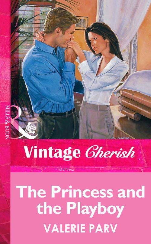 The Princess and the Playboy (Mills &amp; Boon Vintage Cherish): First edition