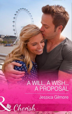 A Will, a Wish...a Proposal (Mills &amp; Boon Cherish): First edition
