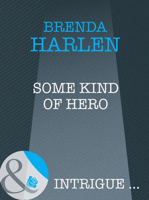 Some Kind of Hero (Mills &amp; Boon Intrigue): First edition