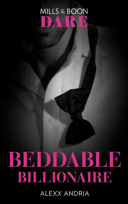 Dirty Sexy Rich - Beddable Billionaire (Mills &amp; Boon Dare) (Dirty Sexy Rich, Book 2)