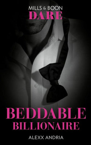 Dirty Sexy Rich - Beddable Billionaire (Mills &amp; Boon Dare) (Dirty Sexy Rich, Book 2)