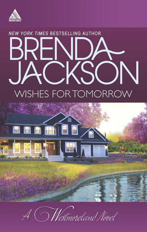 Wishes for Tomorrow: Westmoreland&#39;s Way (The Westmorelands, Book 16) / Hot Westmoreland Nights (The Westmorelands, Book 17): First edition