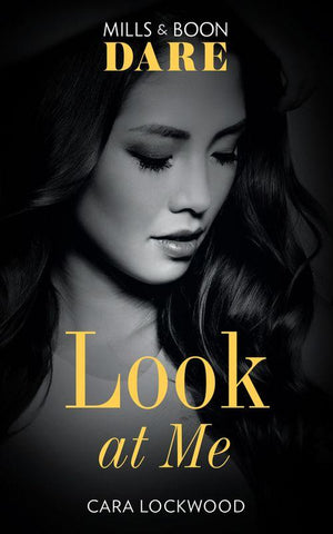 Look At Me (Mills &amp; Boon Dare)