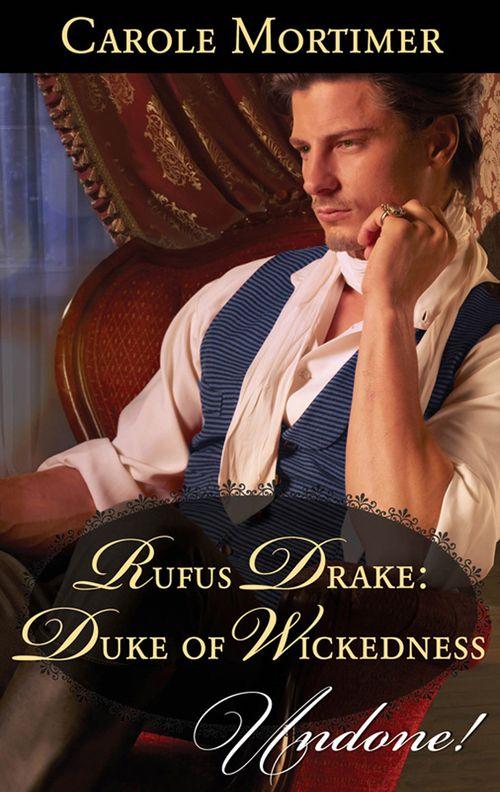 Dangerous Dukes - Rufus Drake: Duke of Wickedness (Mills &amp; Boon Historical Undone) (Dangerous Dukes, Book 4): First edition