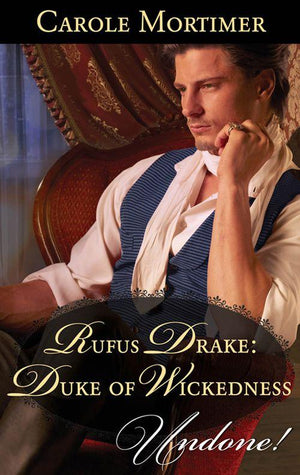 Dangerous Dukes - Rufus Drake: Duke of Wickedness (Mills &amp; Boon Historical Undone) (Dangerous Dukes, Book 4): First edition