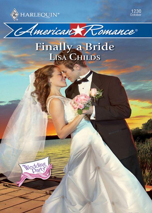 The Wedding Party - Finally a Bride (Mills &amp; Boon Love Inspired) (The Wedding Party, Book 7): First edition