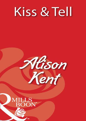 Kiss &amp; Tell (Mills &amp; Boon Blaze): First edition