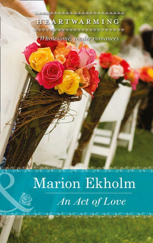 An Act of Love (Mills &amp; Boon Heartwarming): First edition