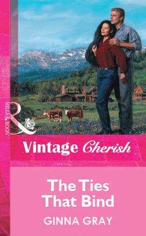 The Ties That Bind (Mills &amp; Boon Vintage Cherish): First edition