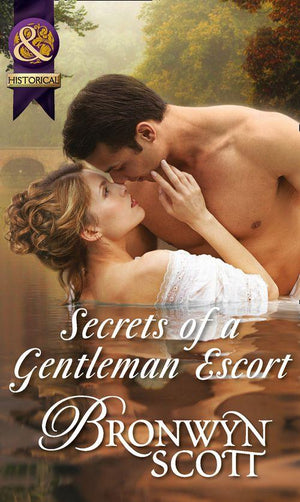 Secrets Of A Gentleman Escort (Mills & Boon Historical) (Rakes Who Make Husbands Jealous, Book 1): First edition (9781472043467)