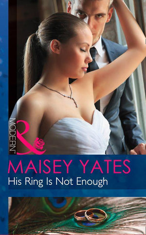 His Ring Is Not Enough (Mills &amp; Boon Modern): First edition